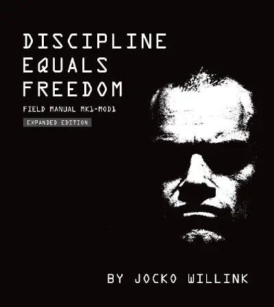 Discipline Equals Freedom by Jocko Willink